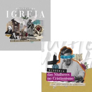 Combo da Reforma: História da Igreja + História das Mulheres